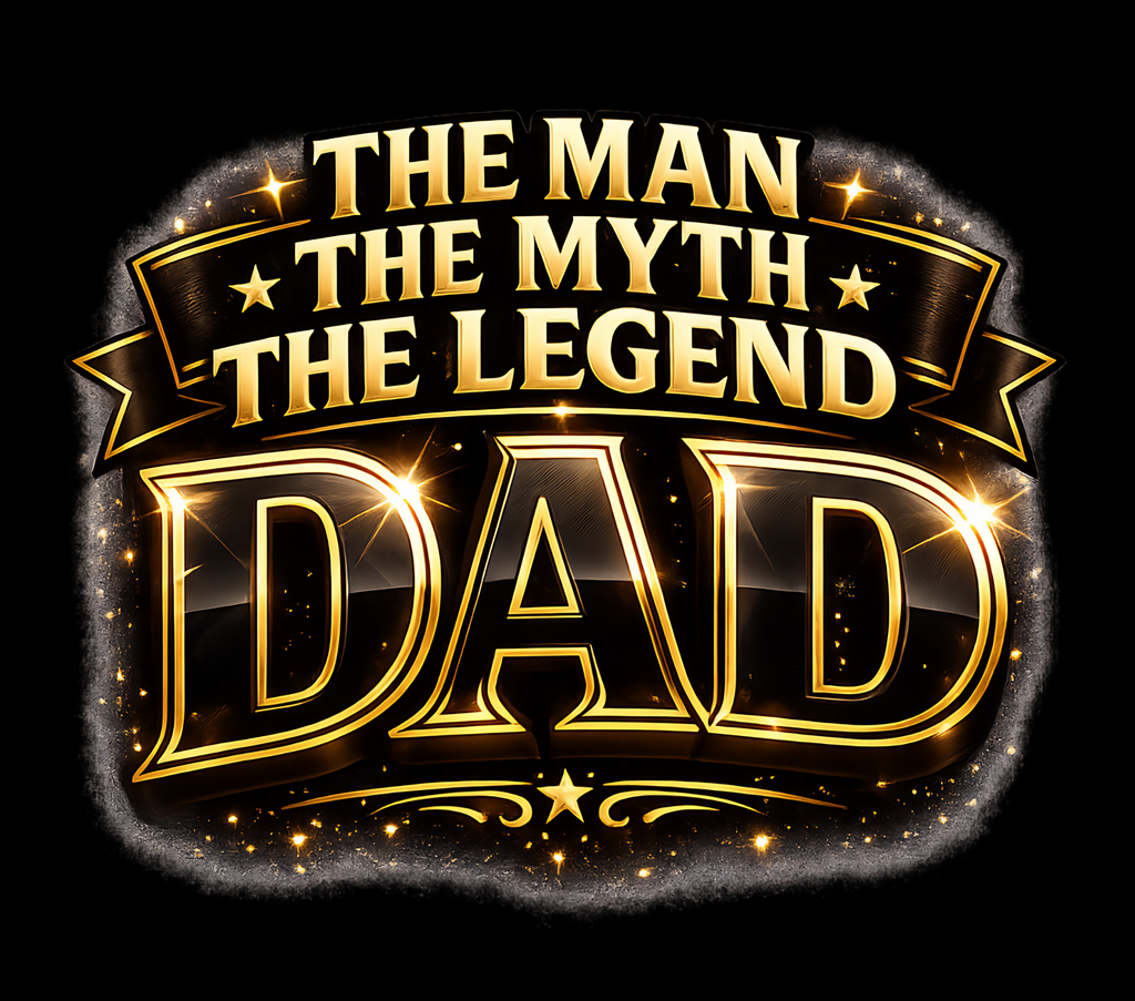 The Man The Myth The Legend DAD